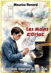 Les Mains d'Orlac, Maurice Ren...