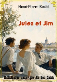 Jules et Jim, Henri-Pierre Roc...