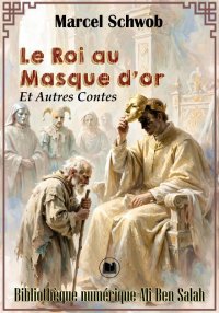 Le Roi au Masque d'or, et autr...