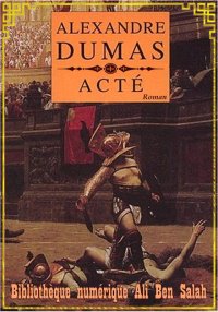 Acté, Alexandre Dumas